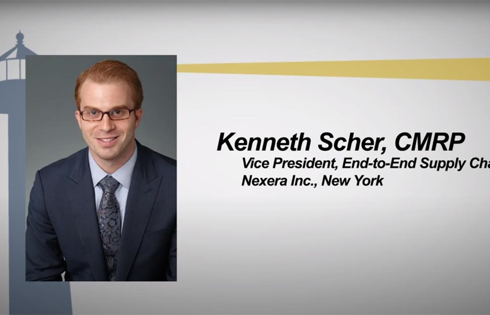 FUTURE FAMER 2020: Kenneth Scher, CMRP,
Vice President, End-to-End Supply Chain, Nexera, Inc., New York